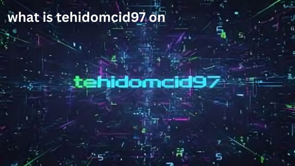What Is Tehidomcid97 On